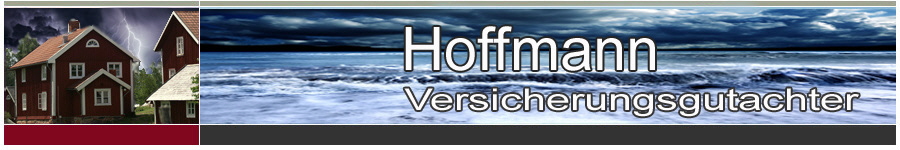 Hoffmann Versicherungsgutachter, Versicherungssachverständiger, Haftpflichtgutachter, Erstellen von Gerichtsgutachten bei Haftpflichtschäden, Wasserschäden, Brandschäden, Umweltschäden, Sturmschäden, Hagelschäden